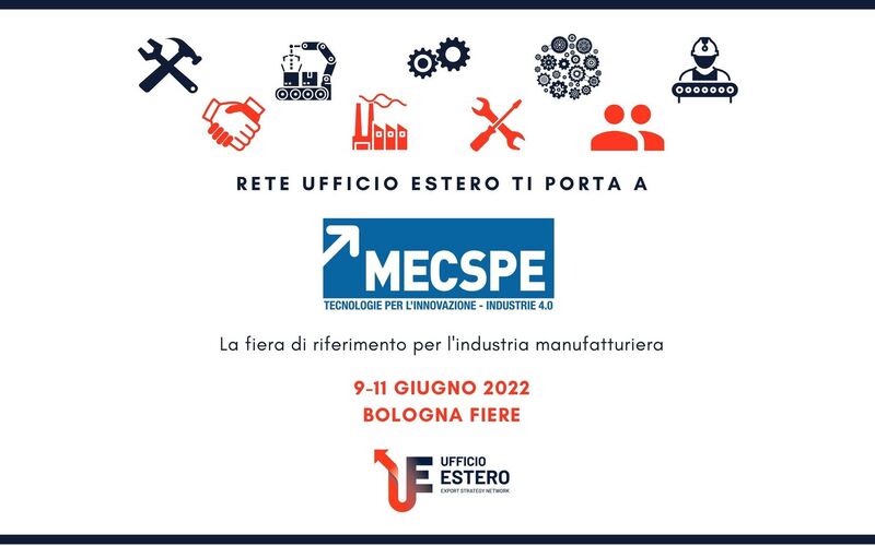 Rete Ufficio Estero takes you to MECSPE 2022, the exhibition for the manufacturing industry